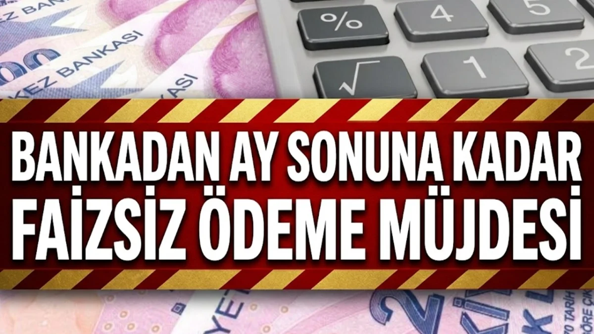 Bankadan Faizsiz Ödeme Müjdesi! Ay Sonuna Kadar 25 Bin TL Verilecek - Ekonomi Haberleri