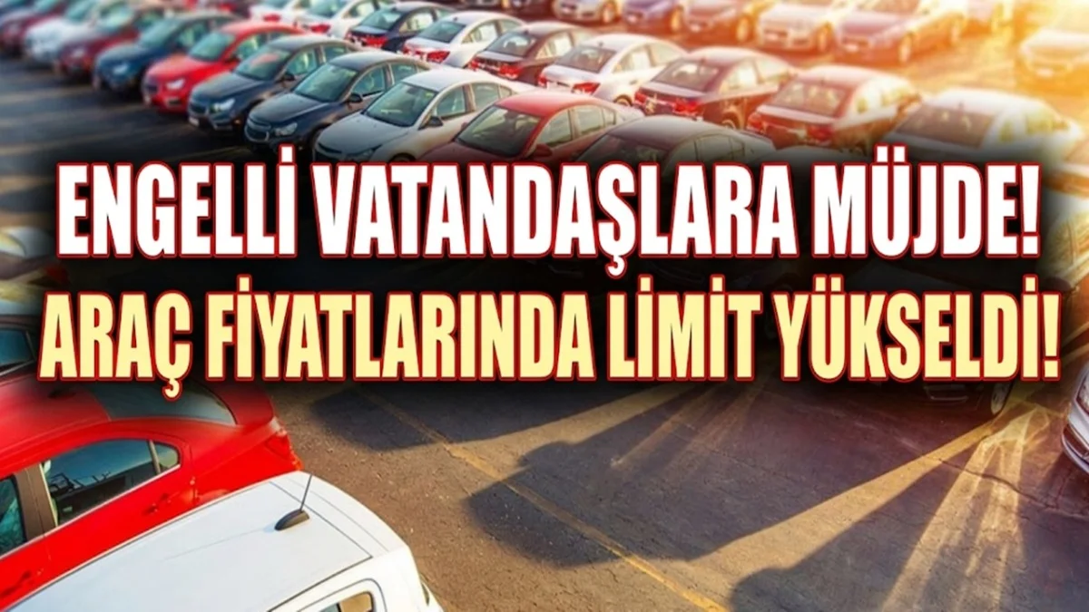 Engellilere Yeni Müjde: Araç Alımlarında Limit Yukarı Fırladı! - Gündem Haberleri