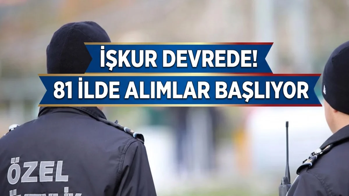 İŞKUR 81 İlde Alım Yapacak! Okul Güvenlik Görevlisi İlan Detayları ve Şartlar