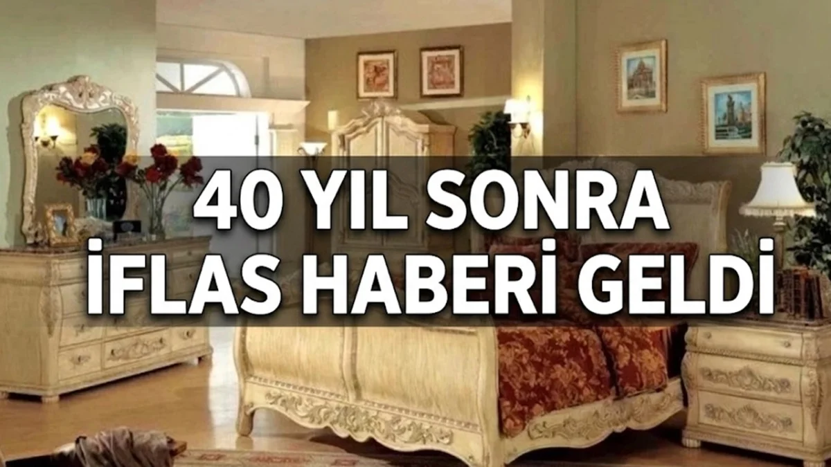 Mobilya Sektöründe İflas Kararı! 40 Yıl Sonra Zararda Olduğu Ortaya Çıktı