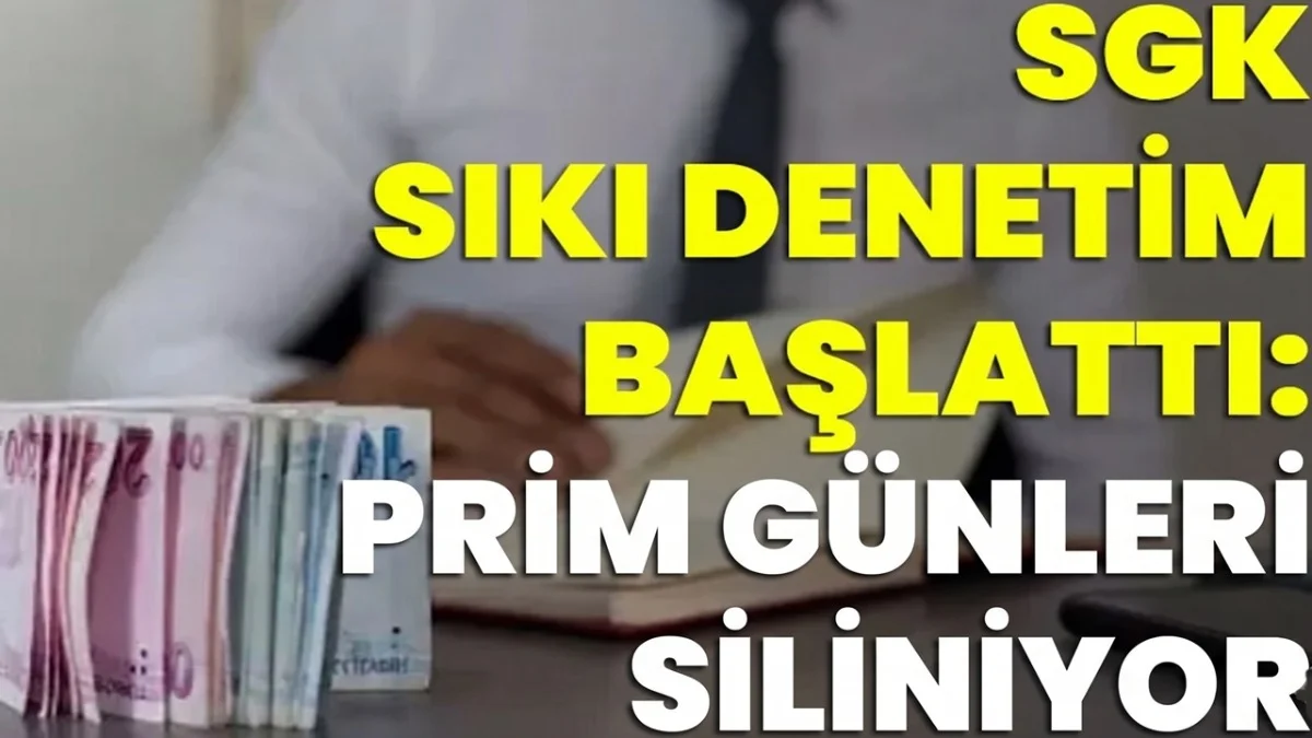 SGK Denetimleri Sıklaştırdı! Tespit Edilenlerin Prim Günleri Siliniyor - Gündem Haberleri
