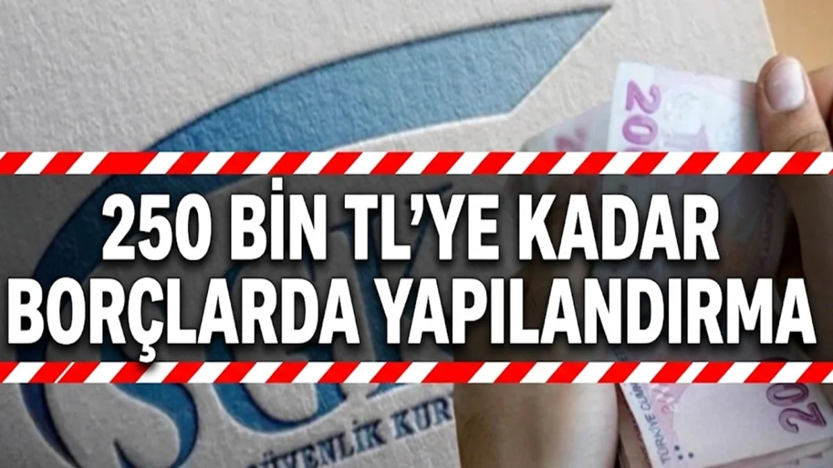 Sosyal Güvenlik Kurumu Yapılandırmaya Gidiyor: 250.000 Liraya Kadar Borcu Olanlara Müjde