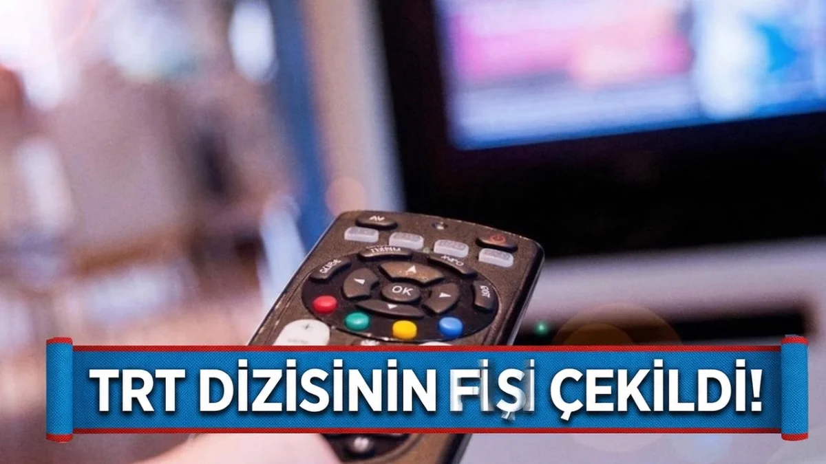 TRT Dizisi Fişi Çekti! Final Tarihi Belli Oldu